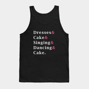 Dresses and Cake and Singing and Dancing and Cake - Mean Girls the Musical Tank Top